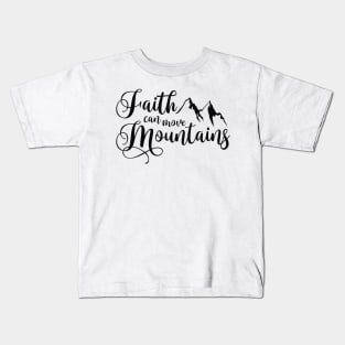 Faith can move mountains Kids T-Shirt